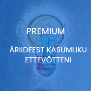 Äriideest kasumliku ettevõtteni Premium